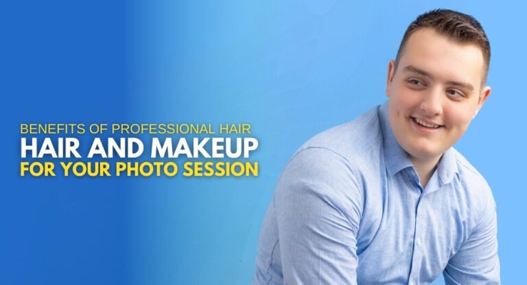The Benefits of Professional Hair and Makeup for Your Photo Session